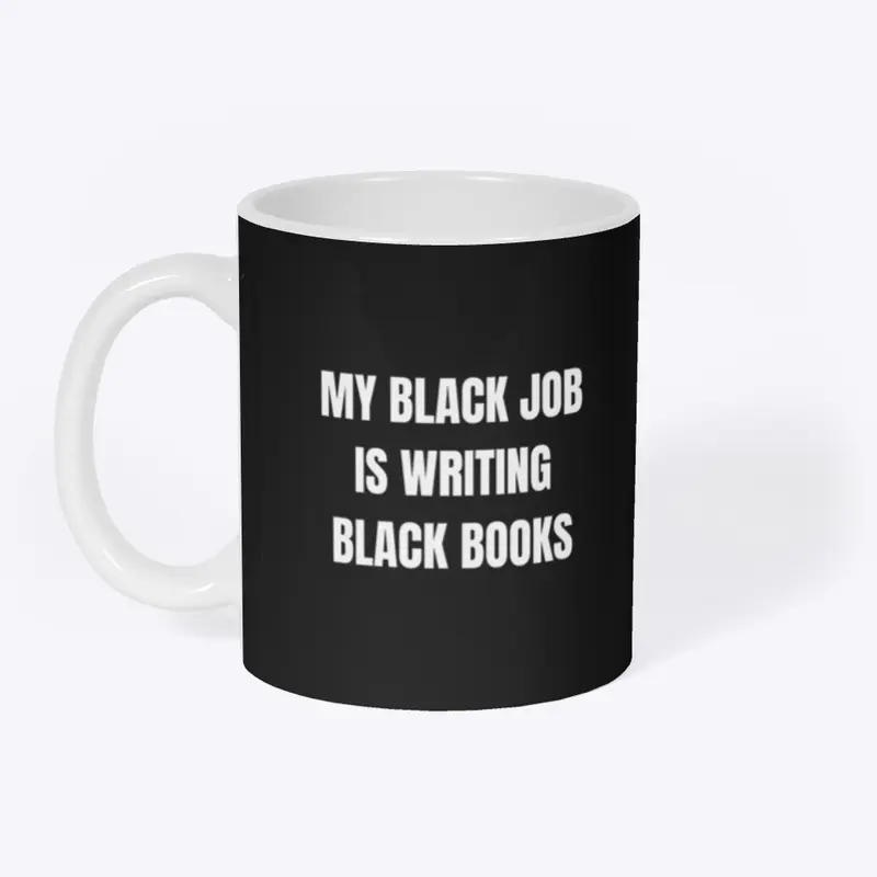 My Black Job Is Writing