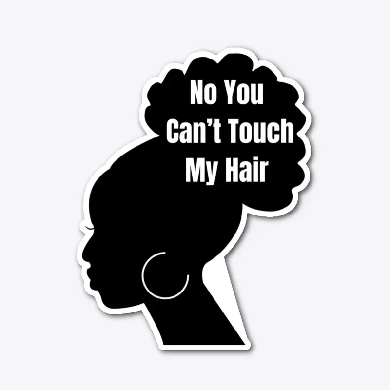 No You Can't Touch My Hair