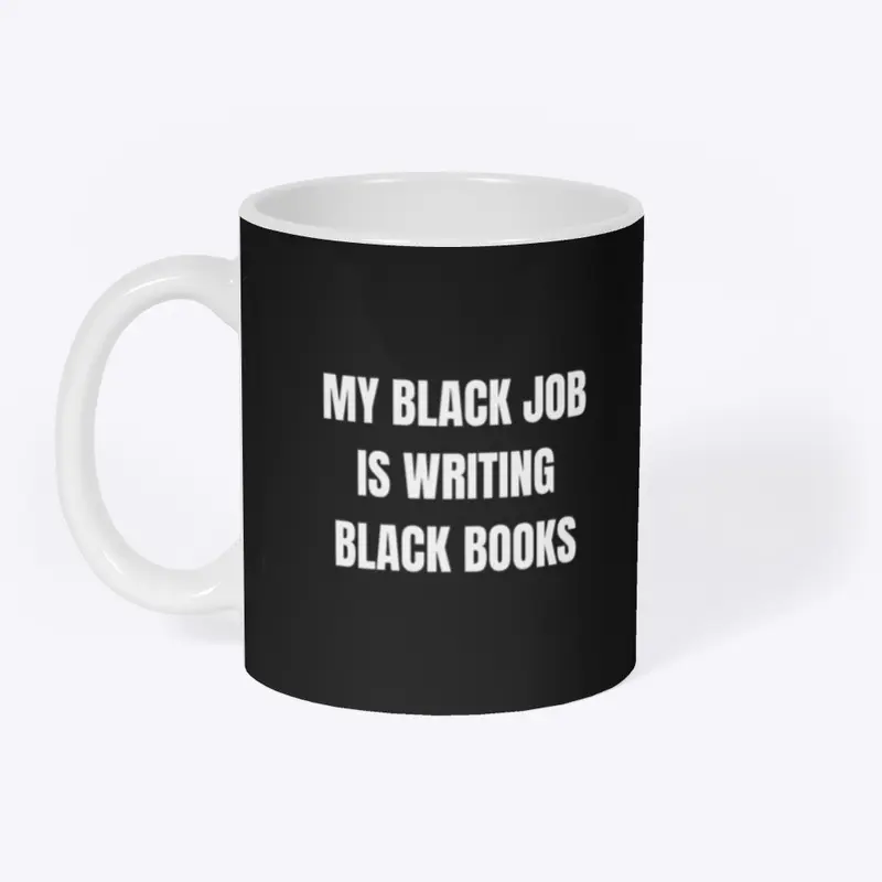 My Black Job Is Writing