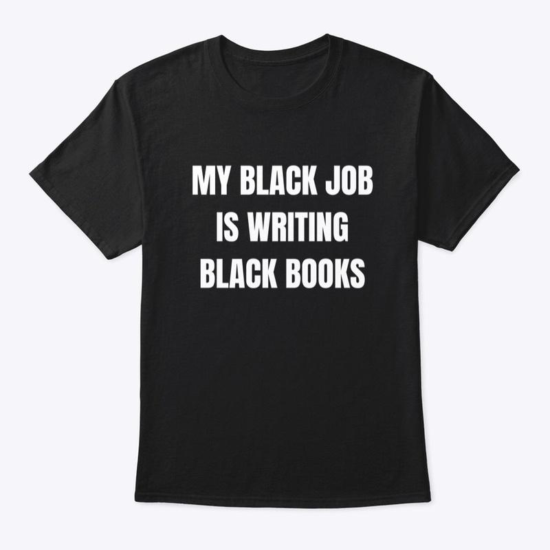 My Black Job Is Writing