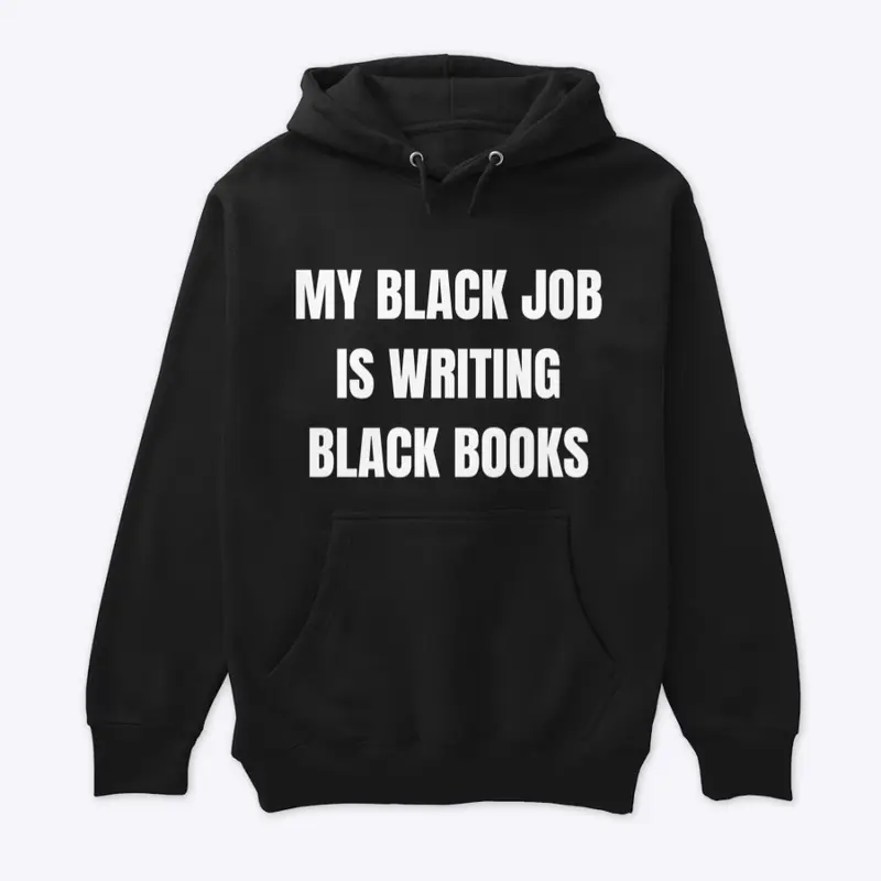 My Black Job Is Writing